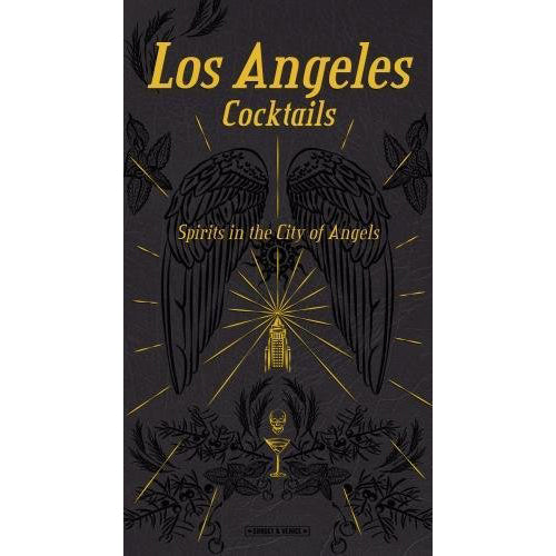 Los Angeles Cocktails: Spirits in the City of Angels