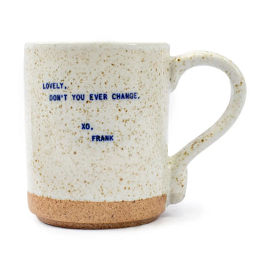 "Don't Ever Change" Frank Mug