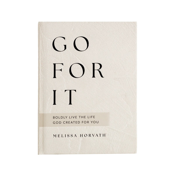 Go For It: 90 Devotions to Boldly Live the Life God Created For You
